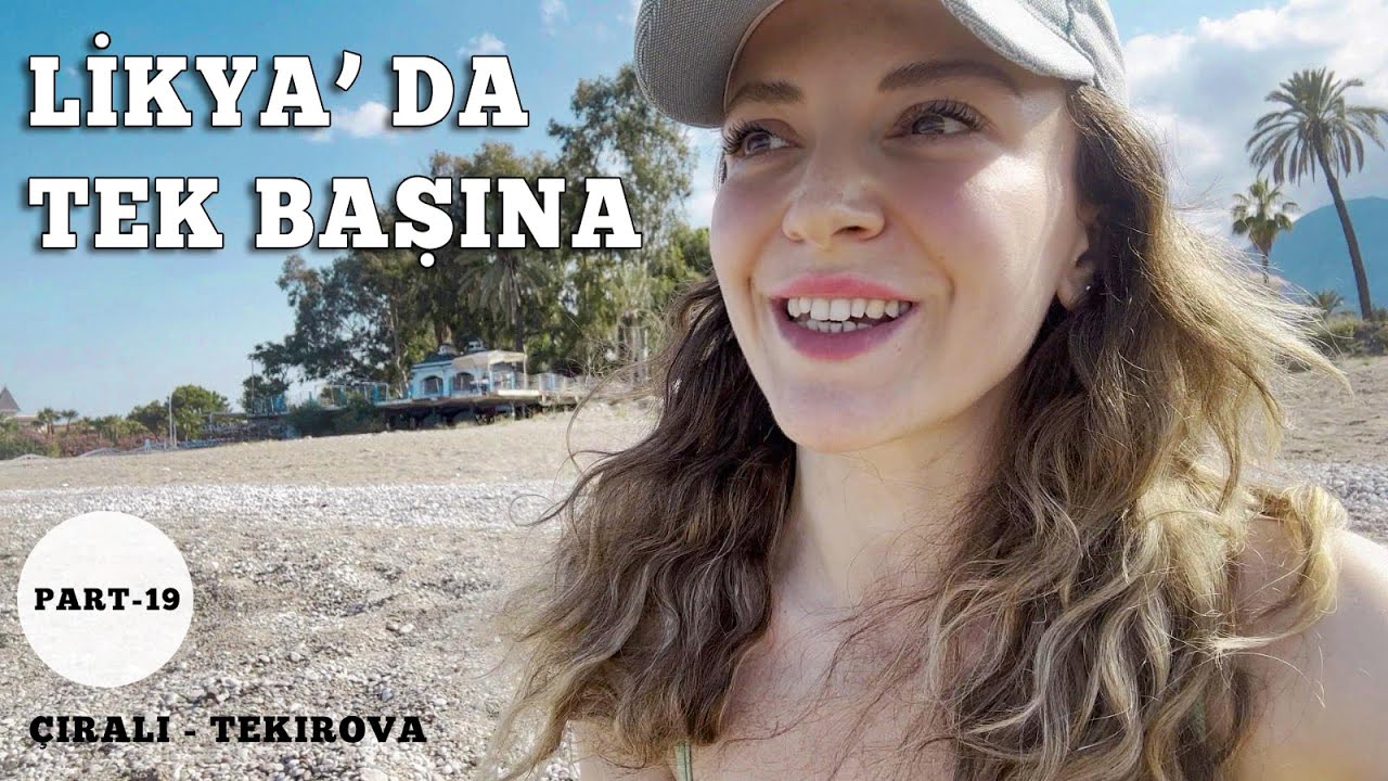 LİKYADA TEK BAŞINA PART-19 | Çıralı - Tekirova #doğulikya4