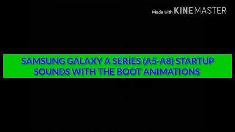 Samsung Galaxy A Series (A5-A8) Startup Sounds with the Boot Animations
