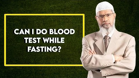 Can I do blood test while fasting? - Dr. Zakir Naik