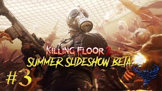Killing Floor 2 - Summer Slideshow Beta - Episode 3