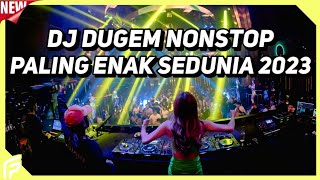 DJ Dugem Nonstop Paling Enak Sedunia 2023 !! DJ Breakbeat Melody Full Bass Terbaru 2023