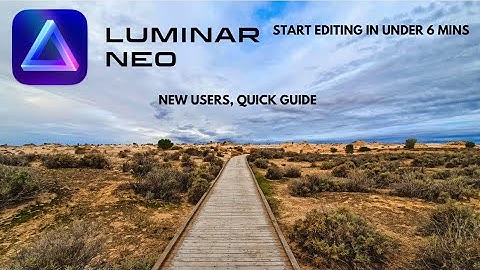 Luminar Neo: Complete Beginners Quick guide in 6 mins {Start editing in no time}