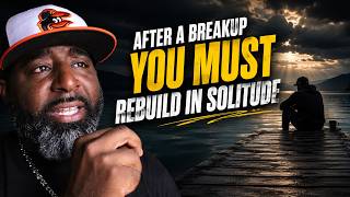 After A Breakup You Must Rebuild In Solitude || The Ultimate Level Up Game Plan
