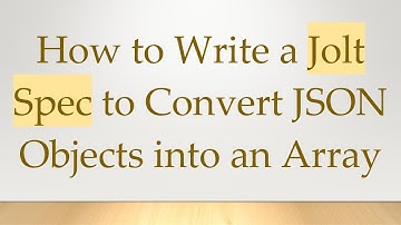 How to Write a Jolt Spec to Convert JSON Objects into an Array