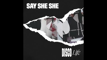 Say She She - Disco Life (Official Audio)