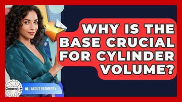 Why Is The Base Crucial For Cylinder Volume? - All About Geometry