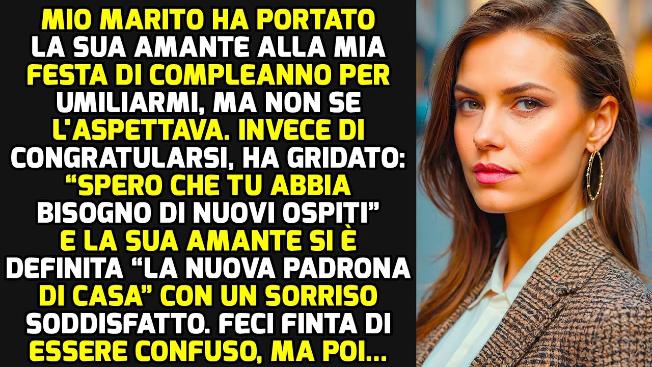 Mio Marito Ha Portato La Sua Amante Alla Mia Festa Di Compleanno Per ...