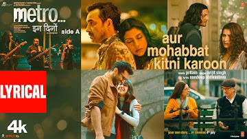 Aur Mohabbat Kitni Karoon (Lyrical Video): Arijit Singh |Metro…In Dino |Pritam |Anurag B |Bhushan K