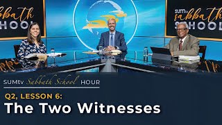Lesson 6: The Two Witnesses || SUMtv Sabbath School (Quarter 2)