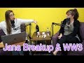 Jana Breakup and WW3 - Ep: 96