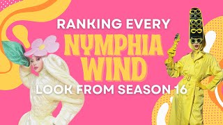 Ranking EVERY NYMPHIA WIND LOOK from RUPAULS DRAG RACE SEASON 16