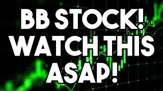 BB STOCK! - HUGE POTENTIAL HERE OR TIME TO SELL?