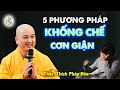 5 phương pháp khống chế cơn giận hiệu quả - Thầy Thích Pháp Hòa