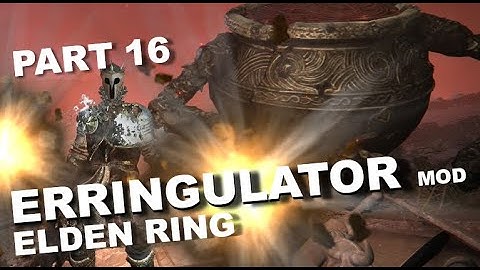 ELDEN RING Erringulator & Item Randomizer Mod Gameplay Walkthrough - Part 16