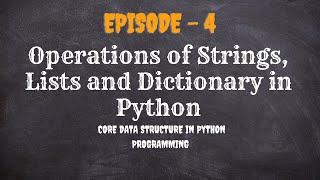 Operations On Strings, Lists and Dictionaries in Python (Episode 4) Net Worth