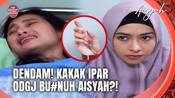 DIHASUT! Kakak Ipar ODGJ Tega Habisi Aisyah! | Aisyah Eps 17 FULL