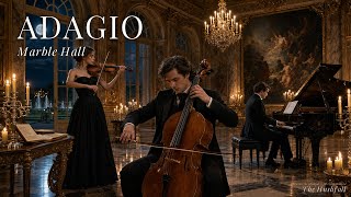 Adagio in the Marble Hall π | Beautiful Violin, Cello & Piano | Classical Music for the Soul