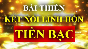 Bài Thiền Kết Nối Linh Hồn Tiền Bạc – Sức Mạnh Tiềm Thức Giàu Có – Luật Hấp Dẫn