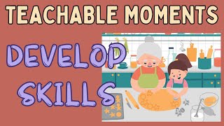 Teachable moments: Develop Skills