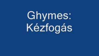 Video thumbnail of "Ghymes: Kézfogás"