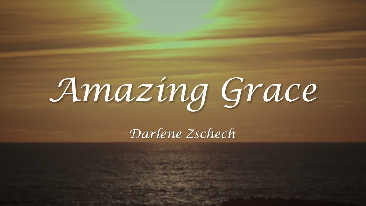 Amazing Grace   Darlene Zschech  Worship Song Lyrics