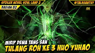 Tulang Roh Ke 3 Huo Yuhao Mirip Tulang Roh Dewa Tang San 🔥🔥 - SOUL LAND 2 DONGHUA 82