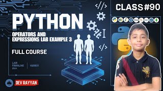 PYTHON OPERATORS AND EXPRESSIONS LAB Example 3 | Python Tutorial   Lesson #90