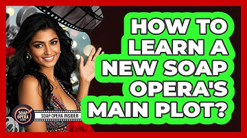 How To Learn A New Soap Opera