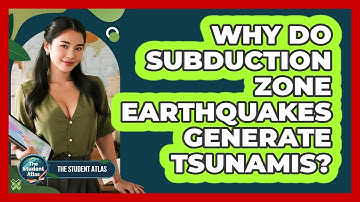 Why Do Subduction Zone Earthquakes Generate Tsunamis?