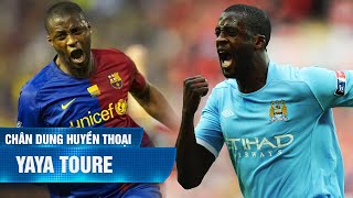 Chân dung huyền thoại | YAYA TOURE