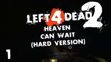 Left 4 Dead 2: Heaven Can Wait (Hard Version) - Part 1