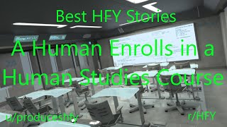 Best HFY Reddit Stories: A Human Enrolls in a Human Studies Course