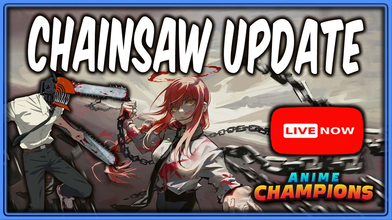 CHAINSAW UPDATE - Anime Champions 