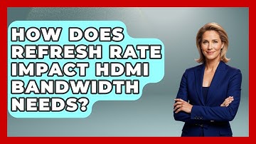 How Does Refresh Rate Impact HDMI Bandwidth Needs? - NextGen Viewing and Audio