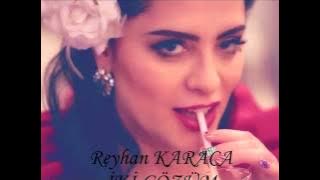 REYHAN KARACA İKİ GOZUM