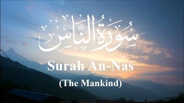 Surah Al-Nas (سورة الناس) is the 114th and final chapter of the Quran. @Bessanismail