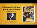 61.  Heroes of the Golden Age of Spanish Jewry (Jewish History Lab)