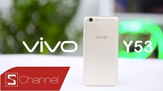 Schannel - Đánh giá nhanh Vivo Y53: Sản phẩm mới nổi trội trong phân khúc 3 triệu với camera tốt