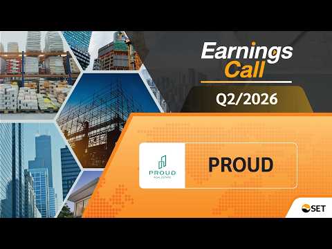 PROUD: Earnings Call (OPPDAY) Q2/2026 บมจ. พราว เรียล เอสเตท