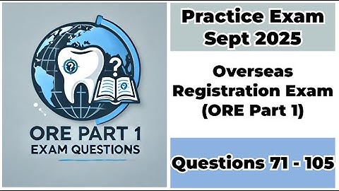 Practice Exam Sept 2025 | Q:71-105 | ORE Part 1 | Overseas Registration Exam Part 1