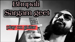 | Raag Bhupali | sargam geet raag bhupali | how to play on guitar raag bhupali | bhupali sargam geet