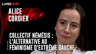 Alice Cordier : 'Les militantes de Némésis subissent la violence de l'extrême gauche !' by Livre Noir 49,935 views 1 month ago 1 hour, 5 minutes
