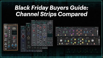Which Channel Strip is Right for YOUR Mix?