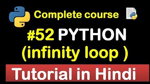 #52 Infinity loop Example in python // Complete Python tutorial(2020)💻