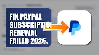 How To Fix PayPal Subscription Renewal Failed 2026