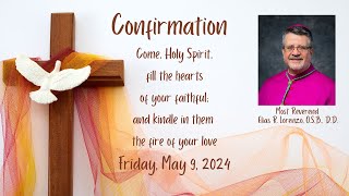 Confirmation Mass Friday May 9, 2025 7:30pm