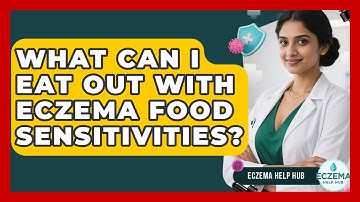 What Can I Eat Out With Eczema Food Sensitivities? - Eczema Help Hub