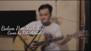 Balam Pamutuih Tali | Harry Parintang | Cover by Kiki Acoustic