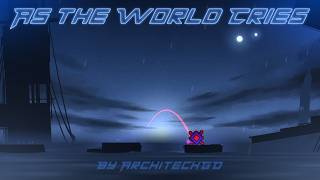 As the World Cries by ArchitechGD {All coins} | Normal mode | Geometry dash 2.2
