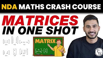 MATRICES in One Shot || NDA Maths Crash Course